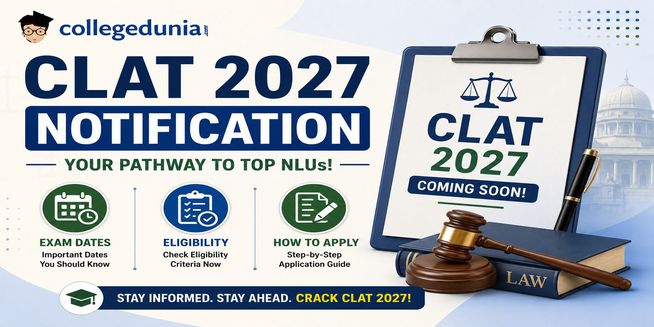 CLAT 2027 Notification: Exam Dates, Eligibility and How to Apply
